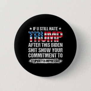 U Still Hate Trump After This Biden American Flag  2 Inch Round Button