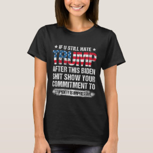 U Still Hate Trump After This Biden American Flag T-Shirt