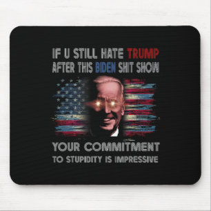 U Still Hate Trump After This Biden Show Funny Say Mouse Pad