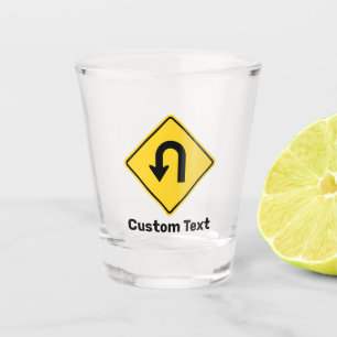 U-Turn Sign Shot Glass
