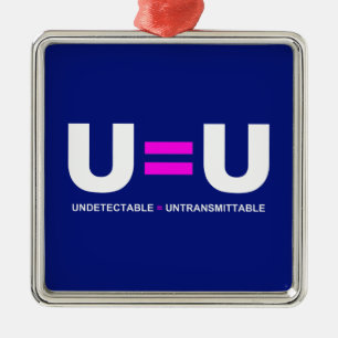 U=U HIV Undetectable Equals Untransmittable Metal Ornament