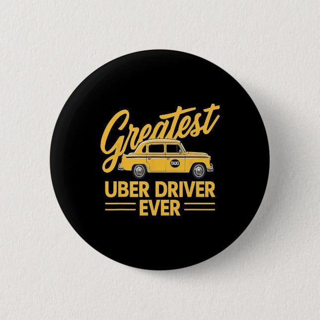 Uber Driver Ever Uber Driver Funny 4  2 Inch Round Button (Front)