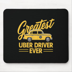 Uber Driver Ever Uber Driver Funny Mouse Pad