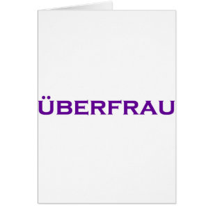 Uberfrau - superwoman !