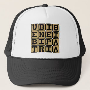 Ubi Bene, Ibi Patria, Home Is Where You Feel Good Trucker Hat