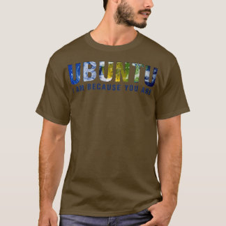 Ubuntu I am because you Are Light T-Shirt