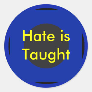 !   UCreate Hate is Taught Classic Round Sticker