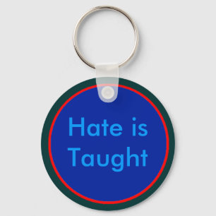 !   UCreate Hate is Taught Keychain