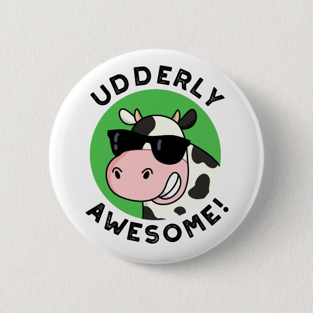 Udderly Awesome Funny Cow Pun  2 Inch Round Button (Front)