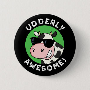 Udderly Awesome Funny Cow Pun Dark BG 2 Inch Round Button