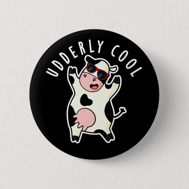 Udderly Cool Funny Cow Pun Dark BG 2 Inch Round Button (Front)