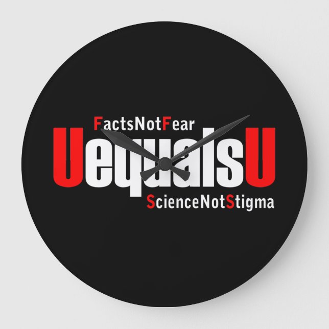 UEqualsU HIV Facts Not Fear Science Not Stigma Large Clock (Front)