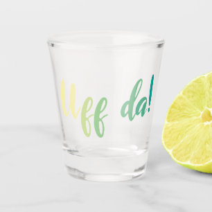 Uff Da! Norwegian, Minnesota Shot Glass