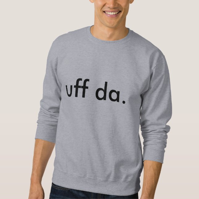 uff da. sweatshirt (Front)