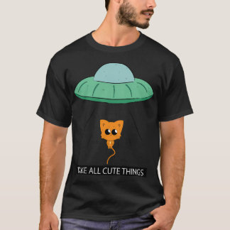 Ufo Alien Taking All Cute Thing T-Shirt
