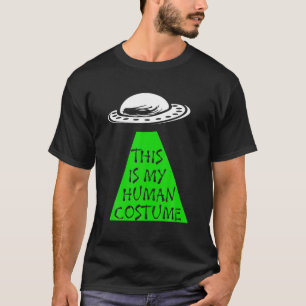 UFO - Alien "This Is My Human Costume" T-Shirt