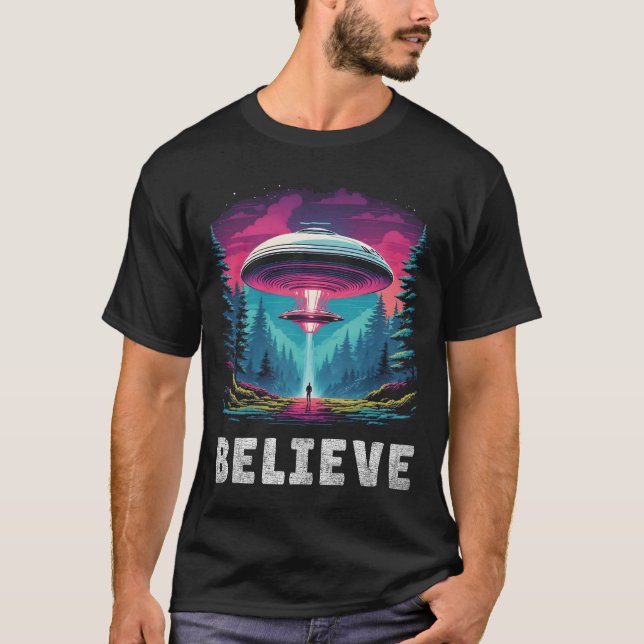 UFO - Aliens - Flying Saucers - Believe T-Shirt (Front)