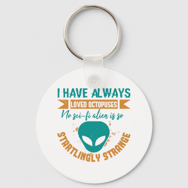 UFO Aliens I Have Always Loved No Alien Is So Atar Keychain (Front)