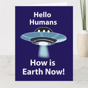 UFO Hello Humans How Is Earth Now UFO Card