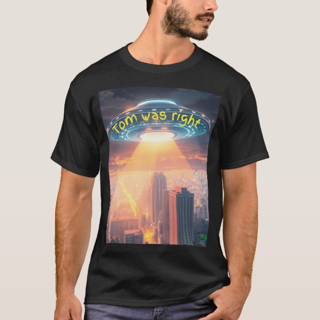 Ufo Message Tom Was Right T-Shirt (Front)