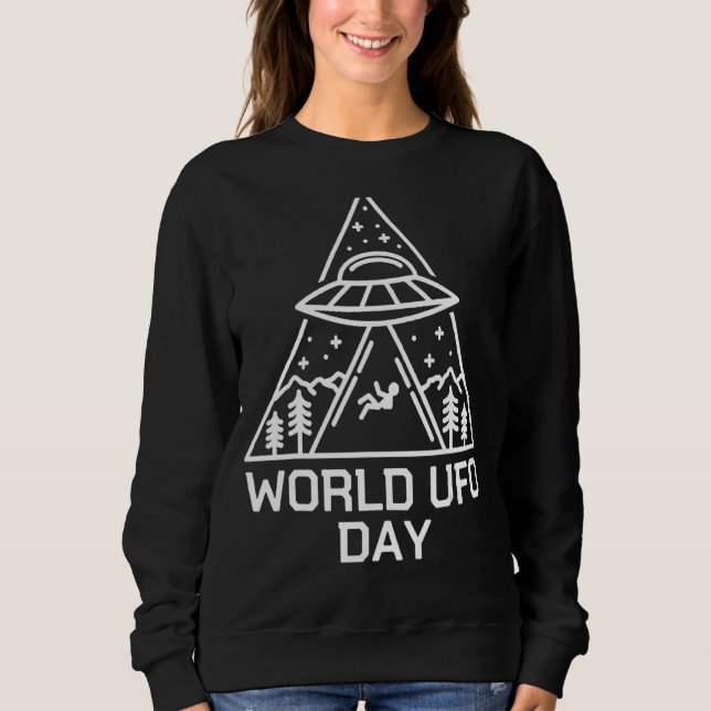Ufo Space Alien Ufo Alien Abduction World Ufo Day  Sweatshirt (Front)