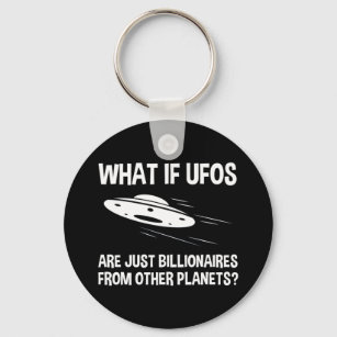 UFOs Are Just Billionaires From Other Planets Keychain