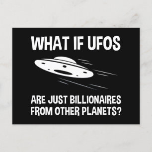 UFOs Are Just Billionaires From Other Planets Postcard