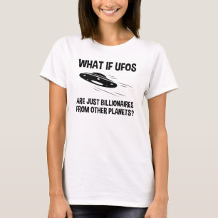 UFOs Are Just Billionaires From Other Planets T-Shirt