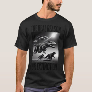 Ufos Hunt T-Rex Dino Extinct Real Reasons T-Shirt