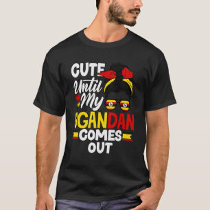 Ugandan Uganda Ugandan Flag Cute Until My Ugandan  T-Shirt