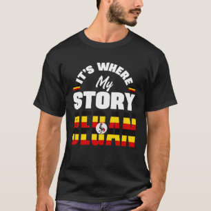 Ugandan Uganda Ugandan Flag Its Where My Story Beg T-Shirt
