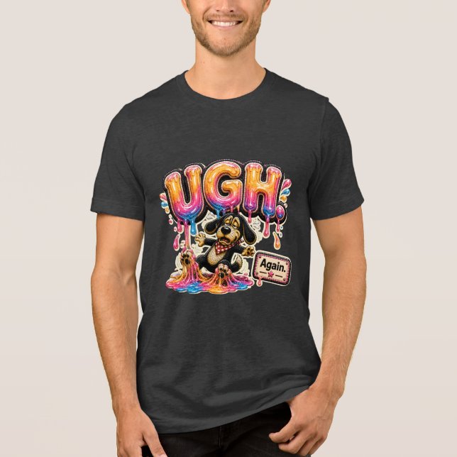 Ugh Again Personalized Funny Sarcastic Tri-Blend Shirt (Front)