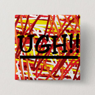 UGH button saying