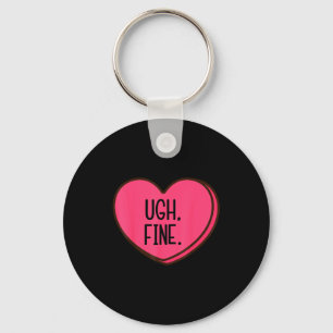 Ugh fine heart candy funny anti valentines day keychain