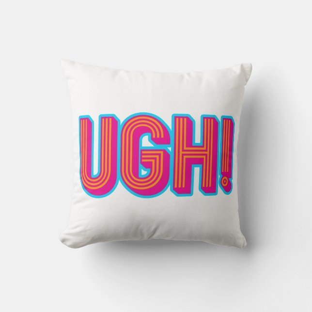 Ugh! Throw Pillow (Front)