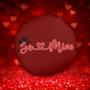 Ugh Valentine's - Was Mine on deep red Round Pillow