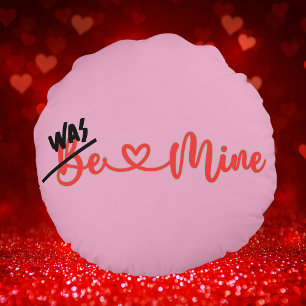 Ugh Valentine's - Was Mine on pink Round Pillow