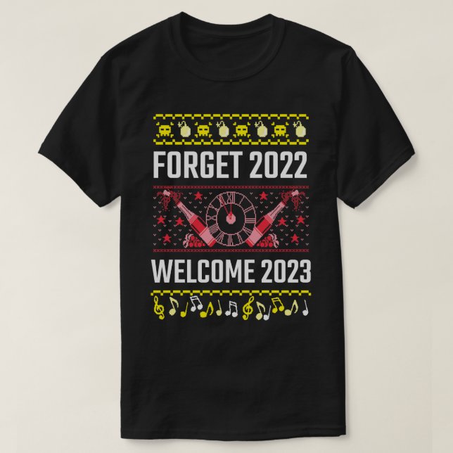 Ugly Christmas Forget 2022 Welcome 2023 T-Shirt (Design Front)