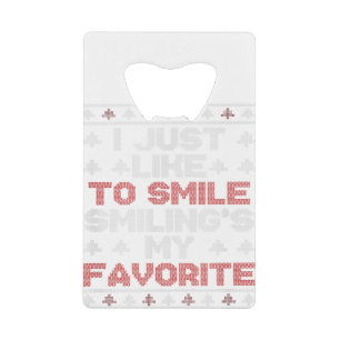 Ugly Christmas I Just Like To Smile Smiling's My F Credit Card Bottle Opener