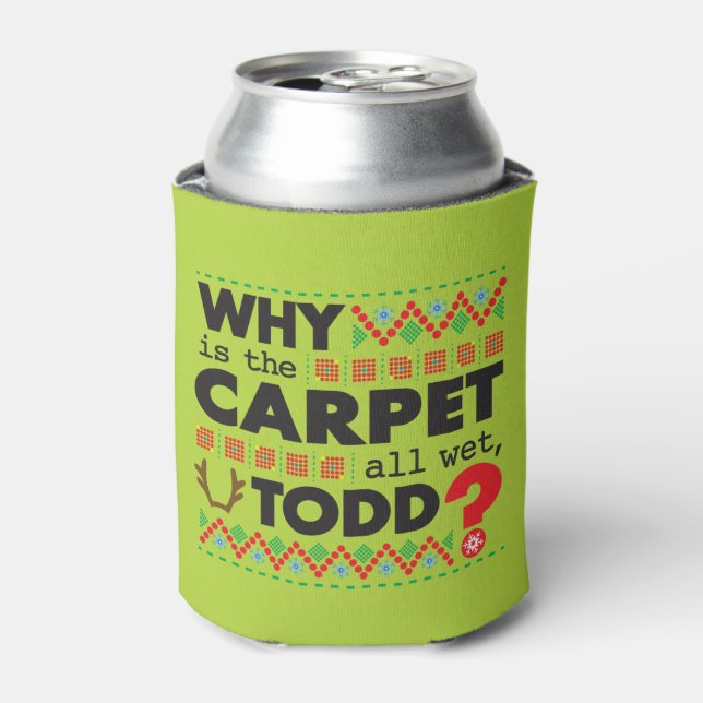 Ugly Christmas Red Green Why Todd?  Can Cooler (Can Front)