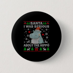 Ugly Christmas Sweater Santa I Was Serious About T 2 Inch Round Button