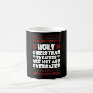 Ugly Christmas Sweaters Are Hot And Overrated Coffee Mug