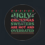 Ugly Christmas Sweaters are Hot and Overrated Round Clock<br><div class="desc">1</div>
