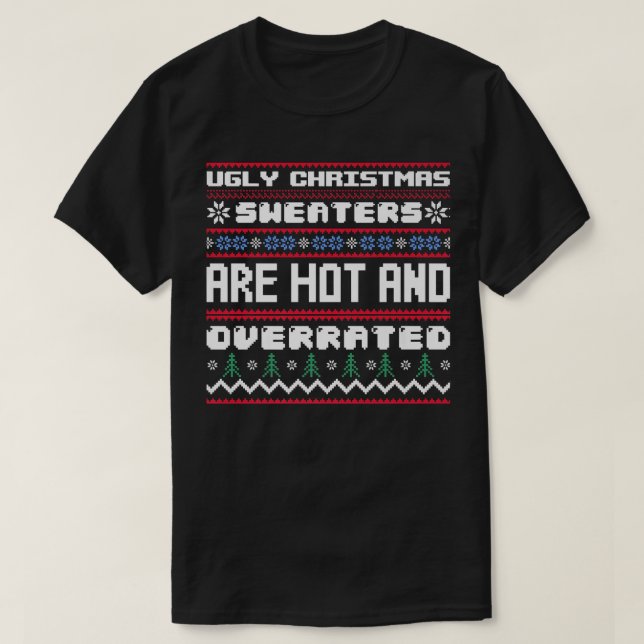 Ugly Christmas Sweaters Are Hot And OverratedXmas  (Design Front)