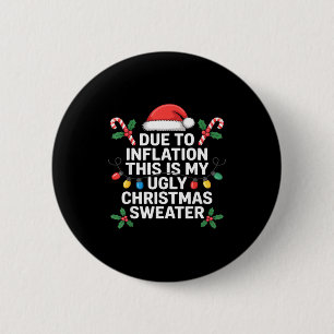 Ugly Christmas Sweaters Funny Due To Inflation 2 Inch Round Button