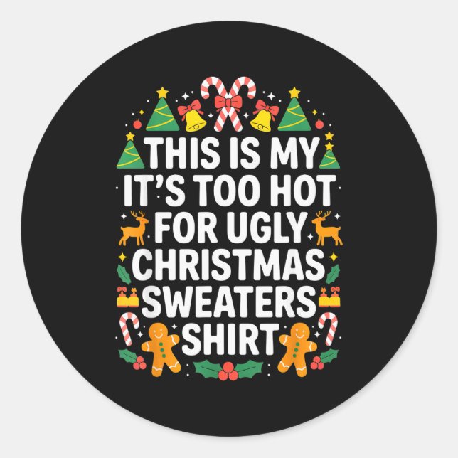 Ugly Christmas Sweaters Funny Too Hot  Classic Round Sticker (Front)