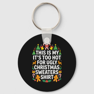 Ugly Christmas Sweaters Funny Too Hot Keychain