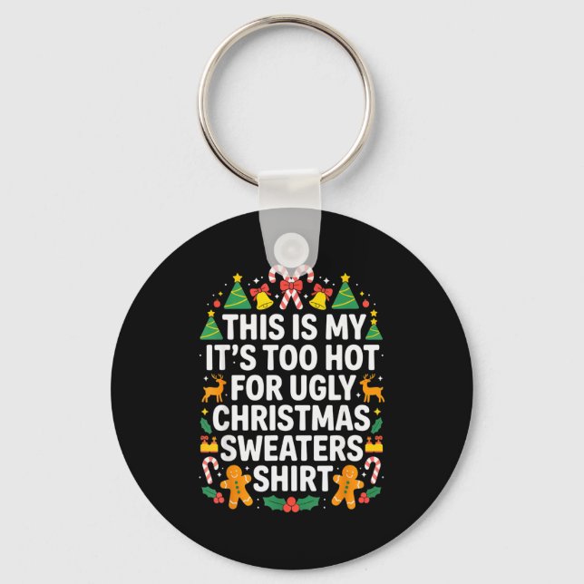 Ugly Christmas Sweaters Funny Too Hot  Keychain (Front)