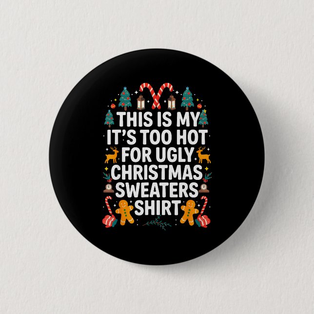 Ugly Christmas Sweaters Funny Too Hot Men Women  2 Inch Round Button (Front)