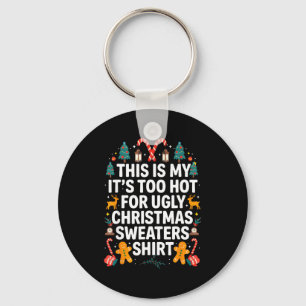 Ugly Christmas Sweaters Funny Too Hot Men Women Keychain